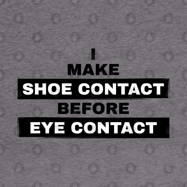 I Make Shoe Contact Before Eye Contact by Full Moon